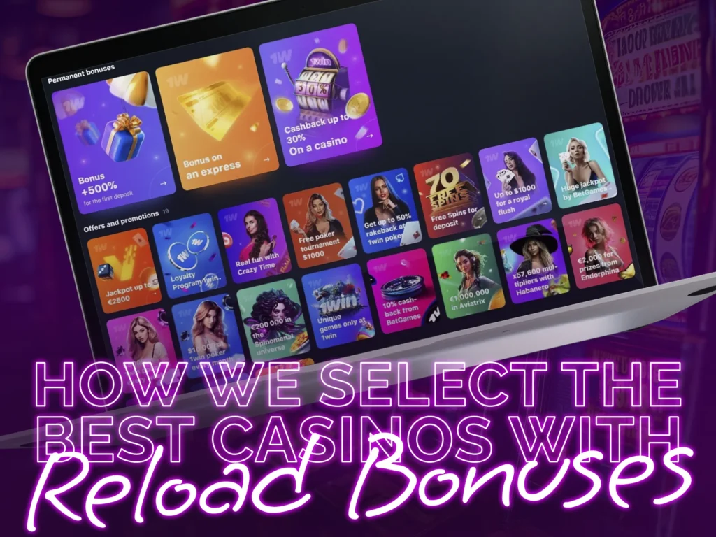 The way how we selecting best casinos with reload bonuses.